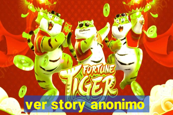 ver story anonimo